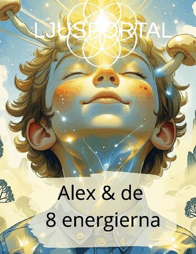 Emma Frost - Ljusskola, Alex och de 8 energierna : Ljuset inifrån, Inbunden