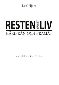 bokomslag Resten av ditt liv - Härifrån och framåt : - Insikter i klartext -