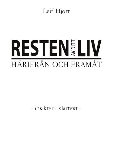 bokomslag Resten av ditt liv - Härifrån och framåt : - Insikter i klartext -