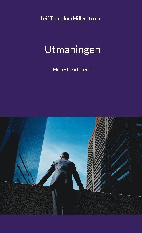 Leif Törnblom Hillerström - Utmaningen : Money from heaven, Inbunden