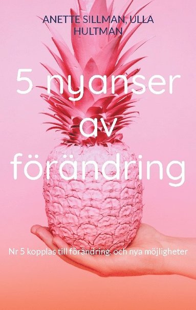 bokomslag 5 nyanser av förändring: Nr 5 kopplas till förändring. och nya möjligheter
