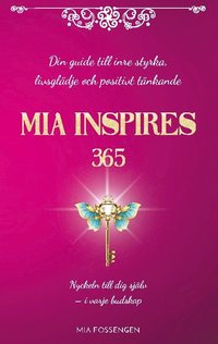 bokomslag MIA Inspires 365: Din guide till inre styrka, livsglädje och positivt tänkande