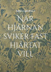 bokomslag När hjärnan sviker fast hjärtat vill : Mina dagar med bipolär sjukdom, ånge