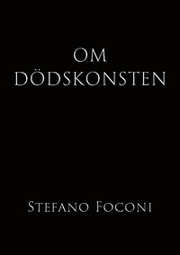 bokomslag Om dödskonsten : essä om livets slut och vad vissheten därom gör med oss medan vi ännu lever