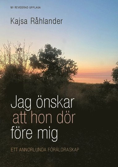bokomslag Jag önskar att hon dör före mig: Ett annorlunda föräldraskap