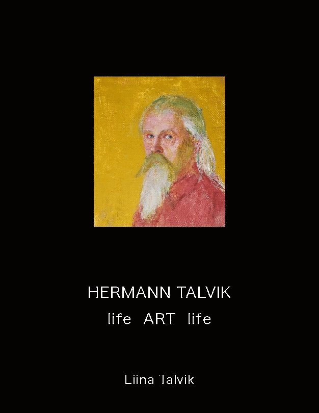 Hermann Talvik : life, art, life
