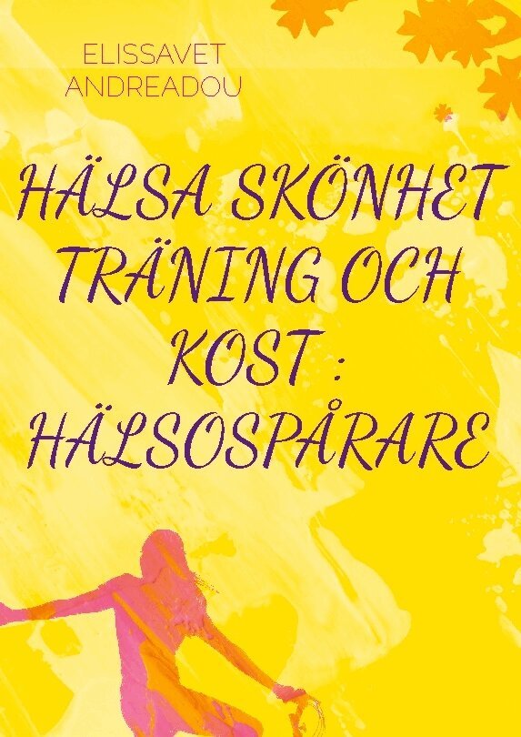 Elissavet Andreadou - Hälsa, skönhet, träning och kost : hälsospårare, Inbunden