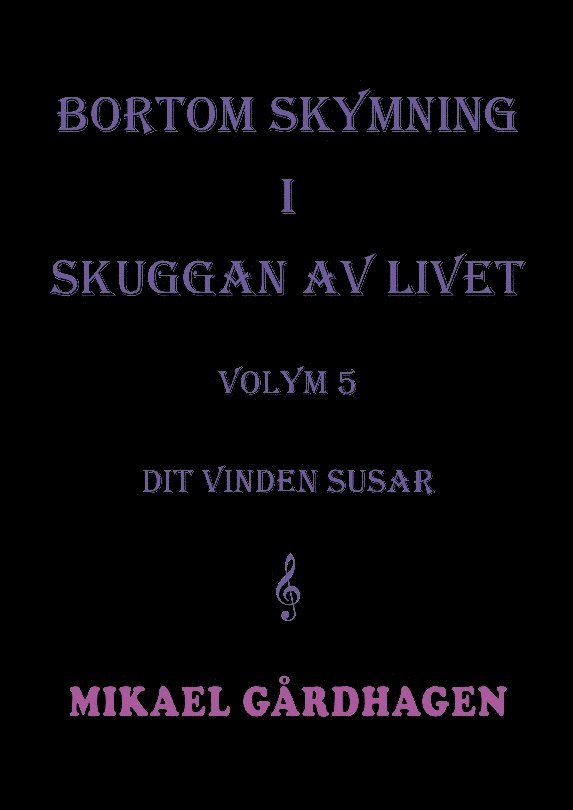 Bortom skymning i skuggan av livet: volym 5 Dit vinden susar