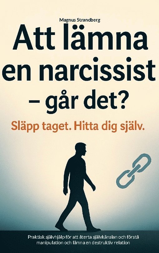 Magnus Strandberg - Att lämna en narcissist - och hitta tillbaka till dig själv : Praktisk själ, Häftad