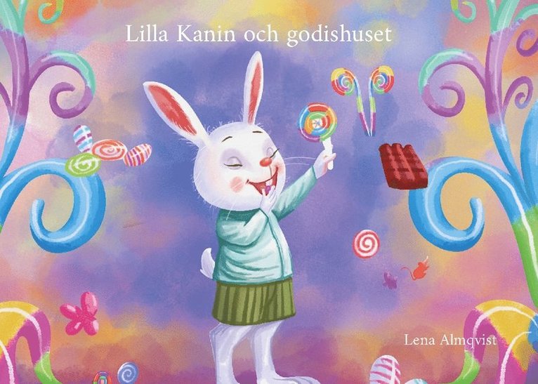 Lena Almqvist - Lilla Kanin och godishuset, Inbunden