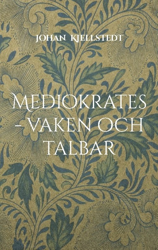 Johan Kjellstedt - Mediokrates - vaken och talbar, Häftad