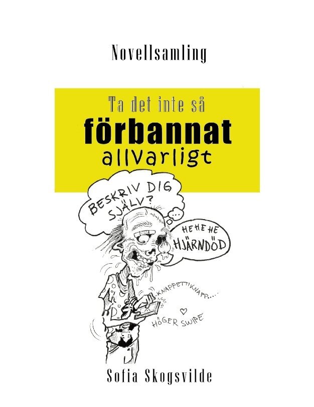 Sofia Skogsvilde - Ta det inte så förbannat allvarligt, Inbunden. Tillgänglighet: Lägg i varukorg