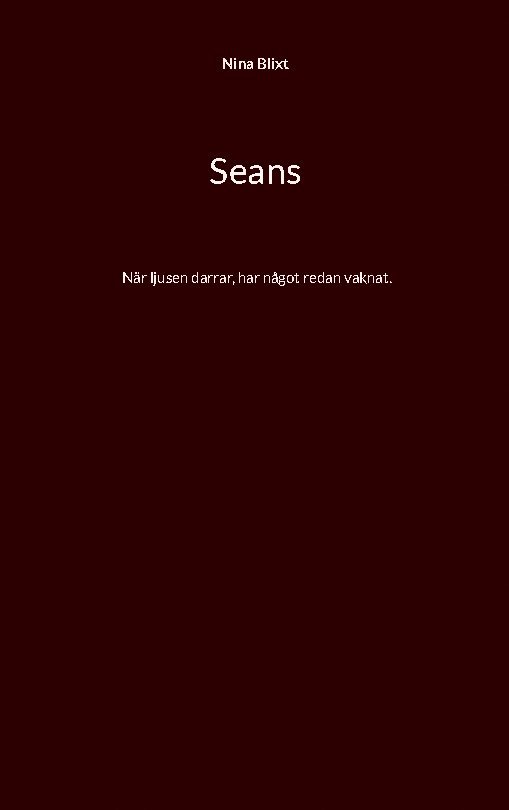Nina Blixt - Seans: När ljusen darrar, har något redan vaknat., Häftad