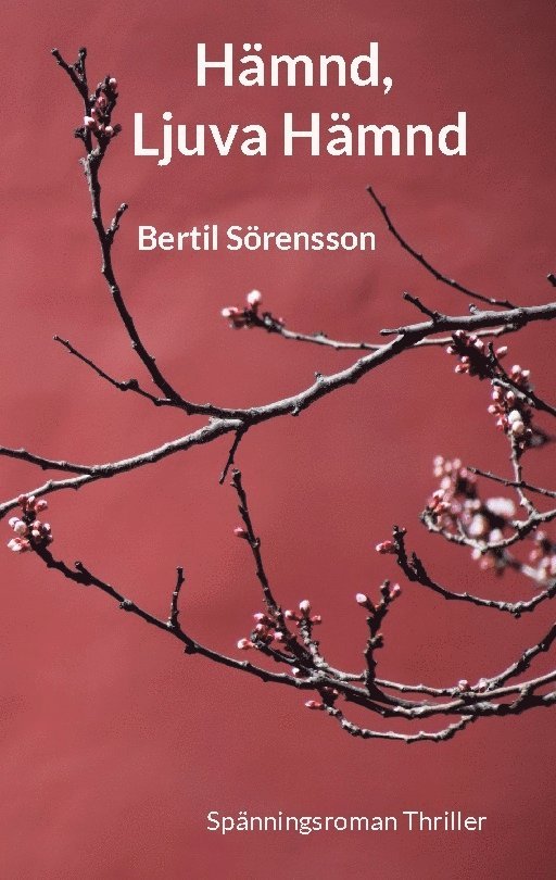 Bertil Sörensson - Hämnd, Ljuva Hämnd: Spänningsroman Thriller, Häftad