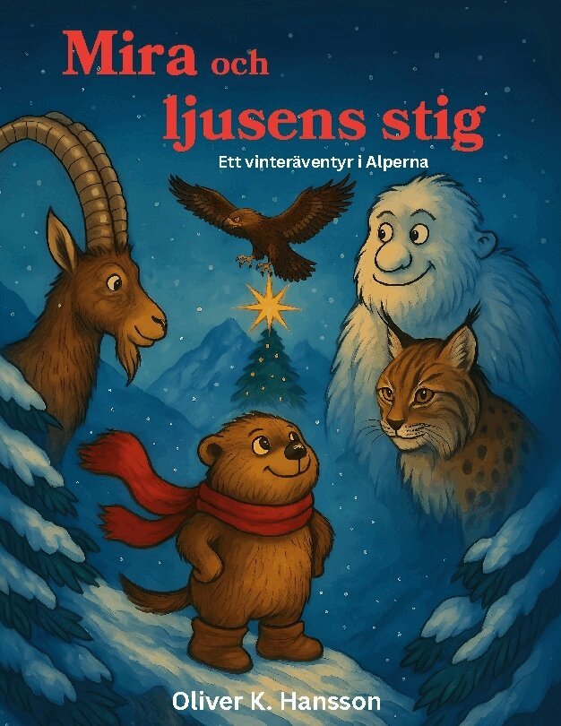 Oliver K. Hansson - Mira och ljusens stig : Ett vinteräventyr i Alperna, Inbunden