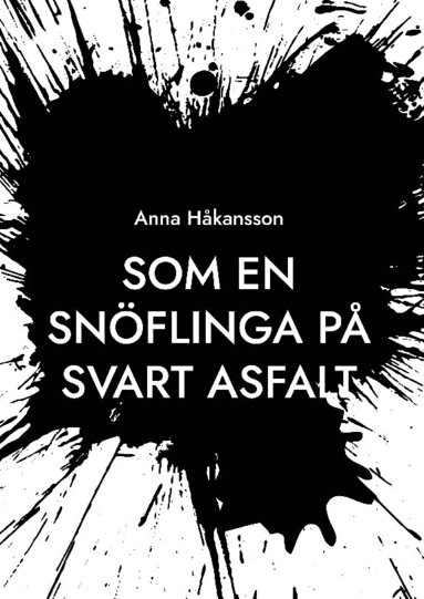 Anna Håkansson - Som en snöflinga på svart asfalt, Inbunden