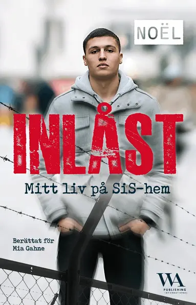 Noël, Mia Gahne - Inlåst : mitt liv på SiS-hem, Häftad