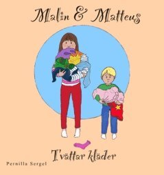 Pernilla Sergel - Malin & Matteus tvättar kläder, Inbunden