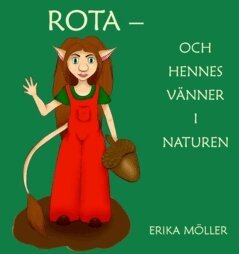 Erika Möller - Rota och hennes vänner i naturen, Inbunden