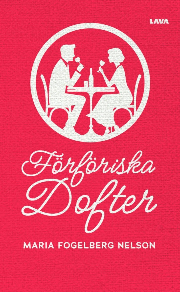 Maria Fogelberg Nelson - Förföriska dofter, Häftad