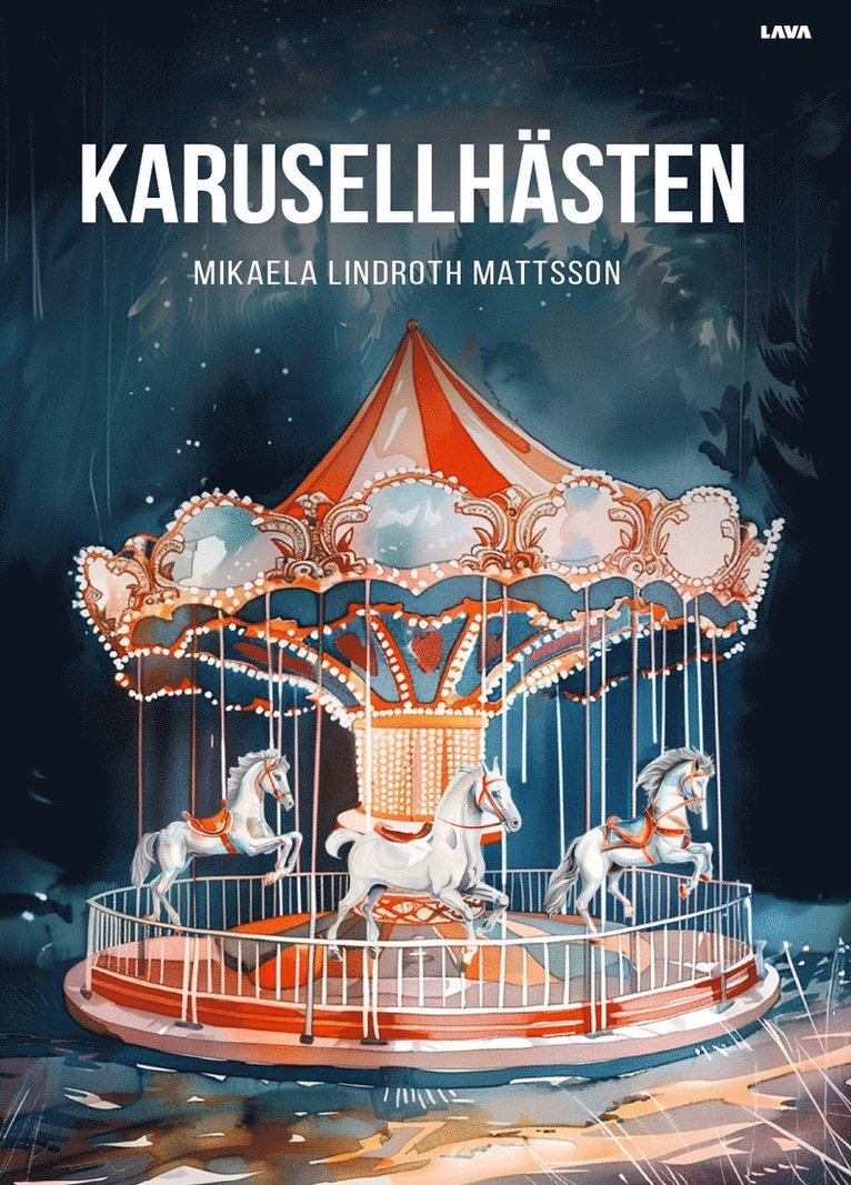 Mikaela Lindroth Mattsson - Karusellhästen, Inbunden
