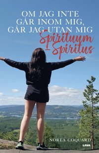 bokomslag Om jag inte går inom mig , går jag utan mig. Spirituum- spiritus