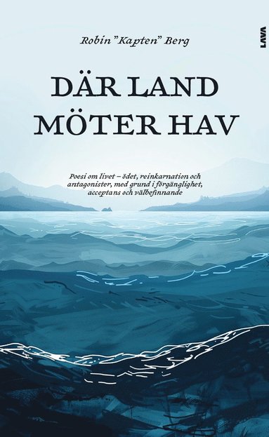 bokomslag Där land möter hav : poesi om livet - ödet, reinkarnation och antagonister, med grund i förgänglighet, acceptans och välbefinnande