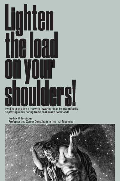Fredrik H. Nyström - Lighten the load on your shoulders!, Inbunden
