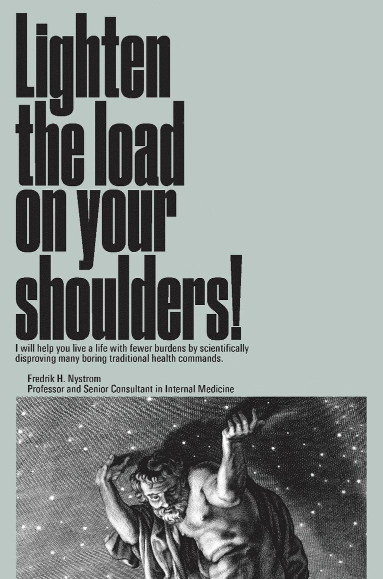 Fredrik H. Nyström - Lighten the load on your shoulders!, Inbunden