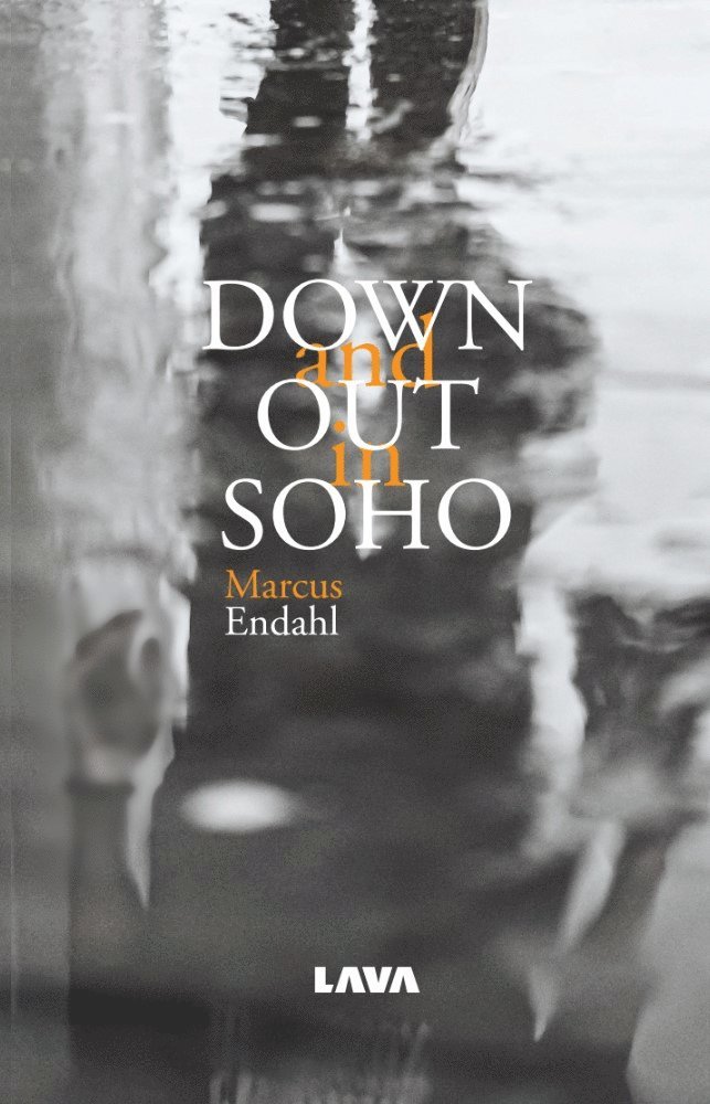Marcus Endahl - Down and out in SOHO, Häftad