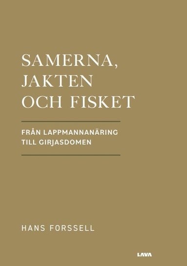 bokomslag Samerna, jakten och fisket : från lappmannanäring till Girjasdomen