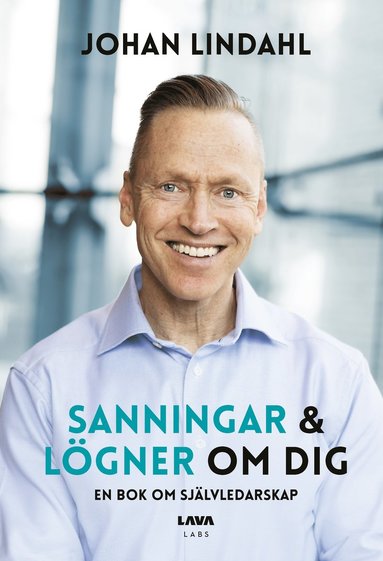 bokomslag Sanningar och lögner om dig - en bok om självledarskap