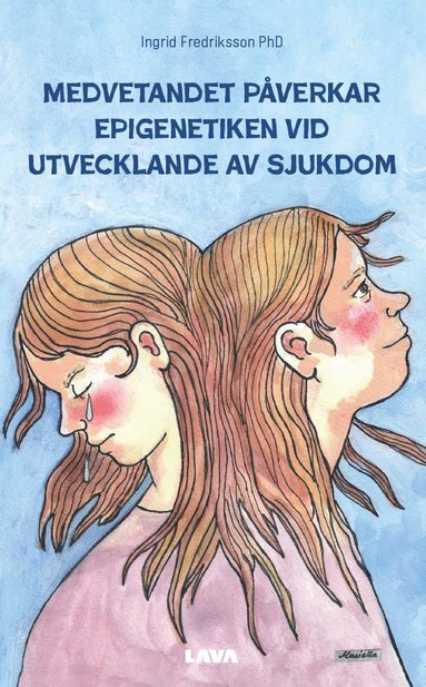 bokomslag Medvetandet påverkar epigenetiken vid utvecklande av sjukdom