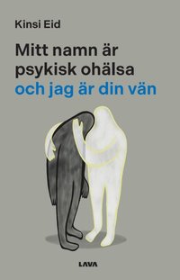 bokomslag Mitt namn är psykisk ohälsa och jag är din vän