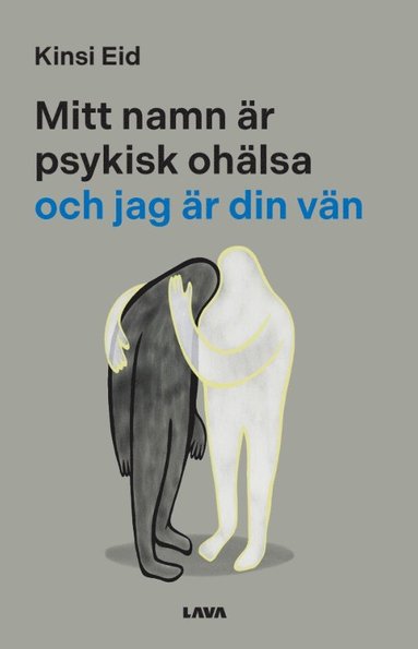 bokomslag Mitt namn är psykisk ohälsa och jag är din vän