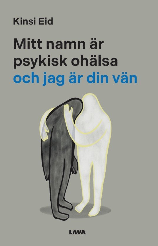 Mitt namn är psykisk ohälsa och jag är din vän