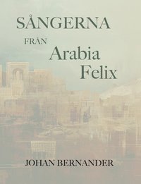 bokomslag Sångerna från Arabia Felix