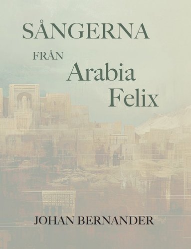 bokomslag Sångerna från Arabia Felix