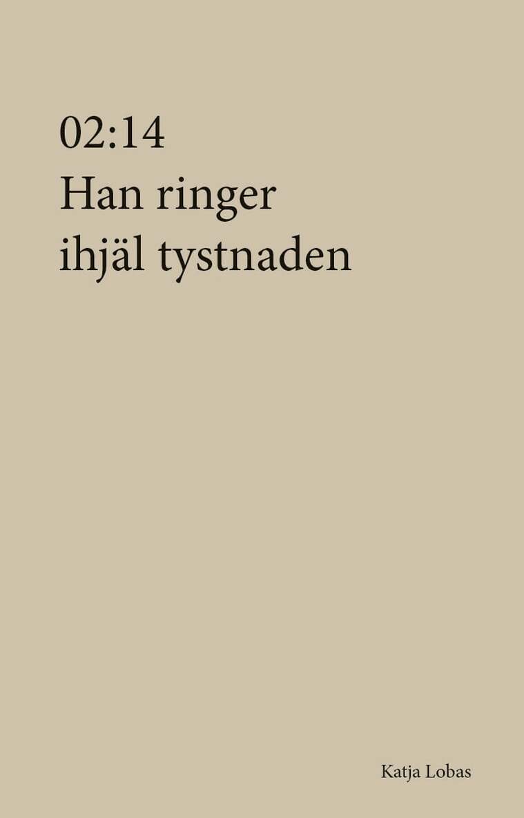 Katja Lobas - 02:14 Han ringer ihjäl tystnaden, Häftad. Tillgänglighet: Lägg i varukorg