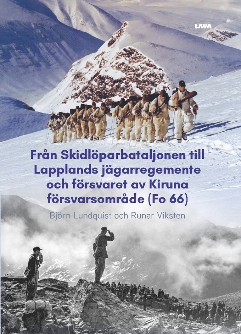 Runar Viksten, Björn Lundquist - Från Skidlöparbataljonen till Lapplands jägarregemente och försvaret av Kiruna försvarsområde (Fo 66), Inbunden