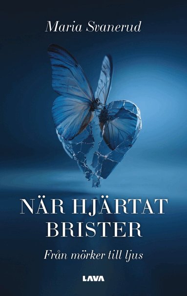 Maria Svanerud - När hjärtat brister : från mörker till ljus, Häftad