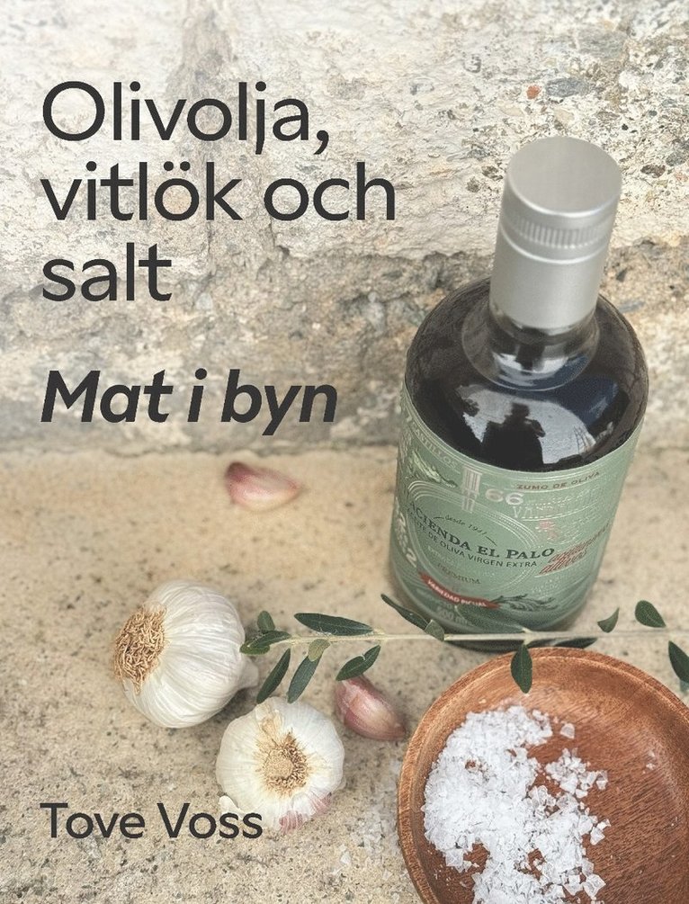 Tove Voss - Mat i byn : Olivolja, vitlök och salt, Häftad