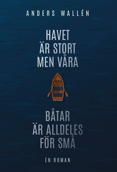 Anders Wallén - Havet är stort men våra båtar är alldeles för små, Häftad