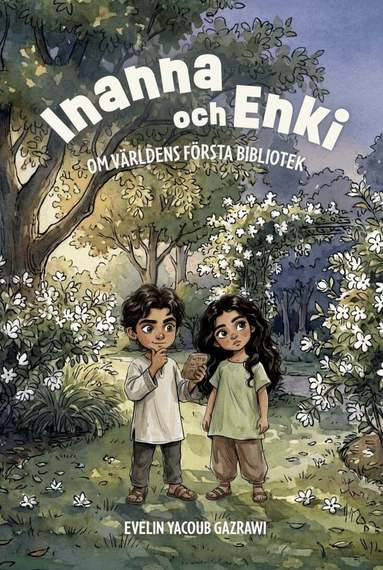 Evelin Yacoub Gazrawi - INANNA OCH ENKI. Om världens första bibliotek, Inbunden