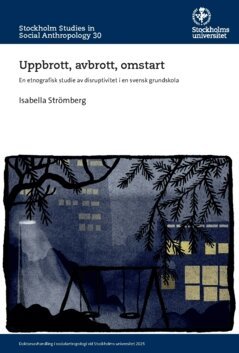 Isabella Strömberg - Uppbrott, avbrott, omstart : en etnografisk studie av disruptivitet i en svensk grundskola, Häftad