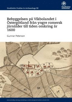 bokomslag Bebyggelsen på Vikbolandet i Östergötland från yngre romersk järnålder till tiden omkring år 1600