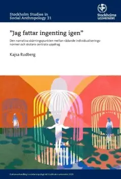 Kajsa Rudberg - Jag fattar ingenting igen : den narrativa skärningspunkten mellan rådande individualiseringsnormer och skolans centrala uppdrag, Häftad. Tillgänglighet: Lägg i varukorg
