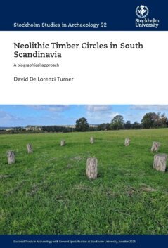 David De Lorenzi Turner - Neolithic Timber Circles in South Scandinavia : A biographical approach, Häftad