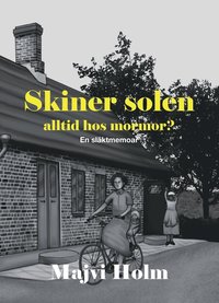 bokomslag Skiner solen alltid hos mormor? En släktmemoar