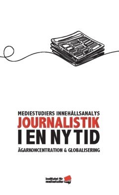Henrik Örnebring, Jesper Strömbäck, Ingela Wadbring, Ester Pollack, Torbjörn Rolandsson, Else Mikkelsen Båge, Tobias Lindberg, Michael Karlsson, Karl-Arvid Färm, Annika Bergström - Journalistik i en ny tid : ägarkoncentration och globalisering, Häftad